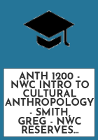 ANTH_1200_-_NWC_INTRO_TO_CULTURAL_ANTHROPOLOGY_-_SMITH__GREG_-_NWC_RESERVES