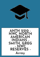 ANTH_2210_-_NWC_NORTH_AMERICAN_INDIANS_-_SMITH__GREG_-_NWC_RESERVES