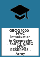 GEOG_1000_-_NWC_Introduction_to_Geography_-_SMITH__GREG_-_NWC_RESERVES