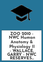 ZOO_2010_-_NWC_Human_Anatomy___Physiology_II_-_WALLACE__GARRY_-_NWC_RESERVES