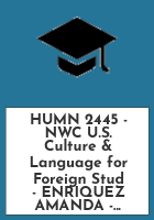 HUMN_2445_-_NWC_U_S__Culture___Language_for_Foreign_Stud_-_ENRIQUEZ_AMANDA_-_NWC_RESERVES