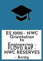 ES_1000_-_NWC_Orientation_to_Engineering_-_FLOYD_RAY_-_NWC_RESERVES
