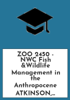 ZOO_2450_-_NWC_Fish__Wildlife_Management_in_the_Anthropocene_-_ATKINSON__ERIC_-_NWC_RESERVES